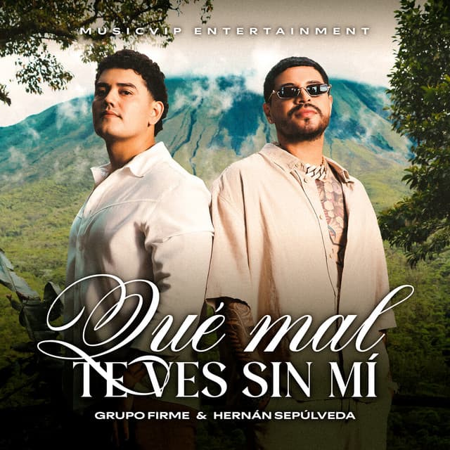 Qué Mal Te Ves Sin Mí by Grupo Firme, Hernan Sepulveda