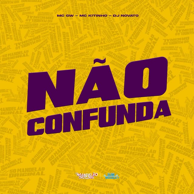 Nao Confunda by Mc Gw, Mc Kitinho, DJ NOVATO