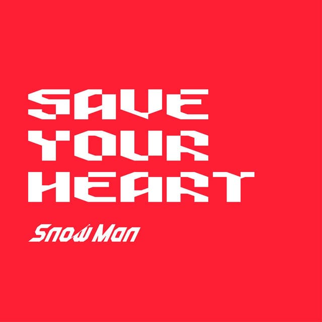 SAVE YOUR HEART by Snow Man