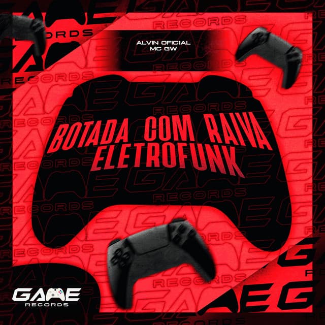 BOTADA COM RAIVA - ELETROFUNK by Mc Gw, Alvin Ofic1al, Game Records