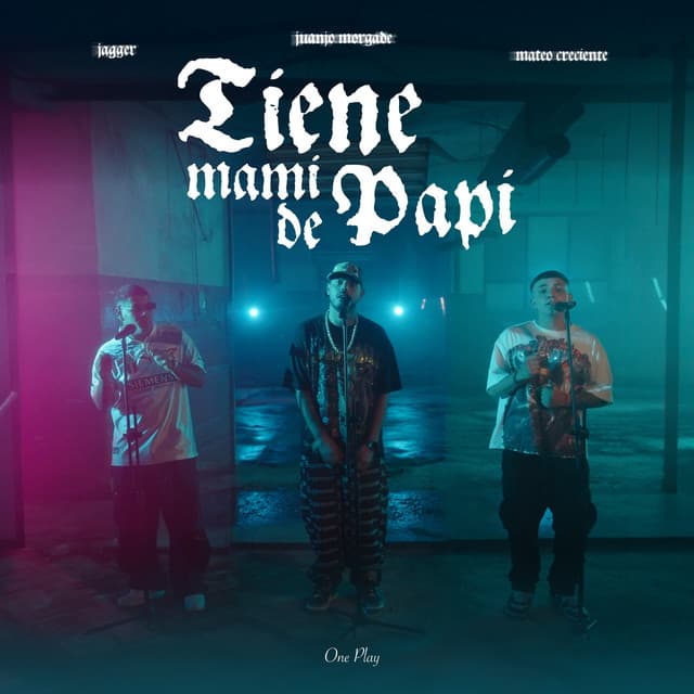 Tiene Mami de Papi by Juanjo Morgade, Jagger, Mateo Creciente