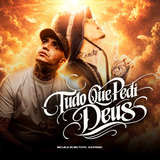 Tudo Que Pedi Pra Deus by Mc Lele JP, MC Tuto, DJ Hyago