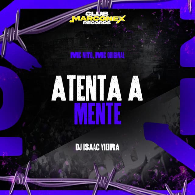 Atenta a Mente by MC Nito, Mc Original, DJ Isaac Vieira, Club Marconex Records
