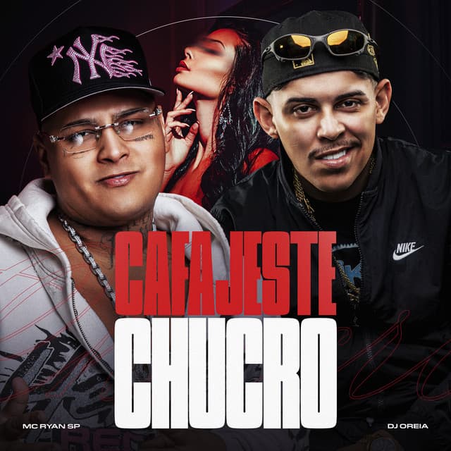 Cafajeste Chucro by MC Ryan SP, DJ Oreia
