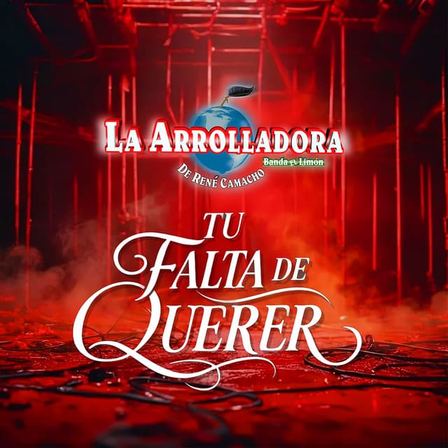 Tu Falta De Querer by La Arrolladora Banda El Limón De Rene Camacho