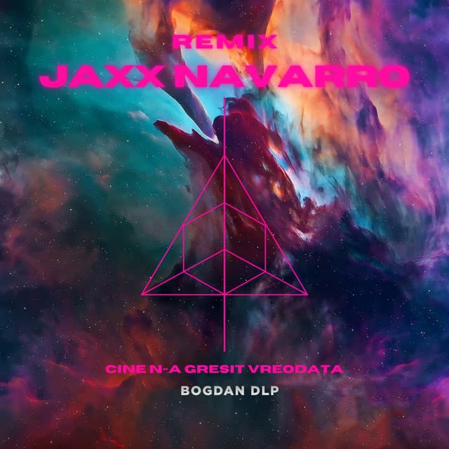 Cine N-a Gresit Vreodata (Jaxx Navaro Remix) by Bogdan DLP, Jaxx Navaro