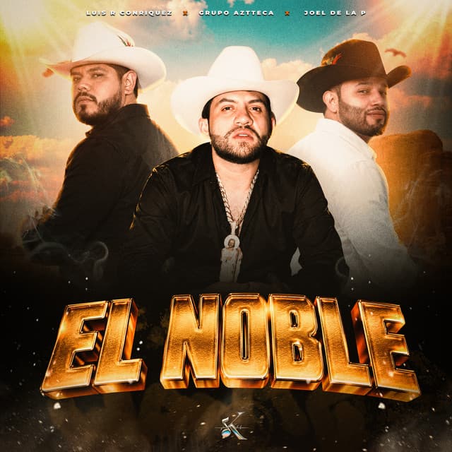 El Noble by Luis R Conriquez, Joel De La P, Grupo Aztteca