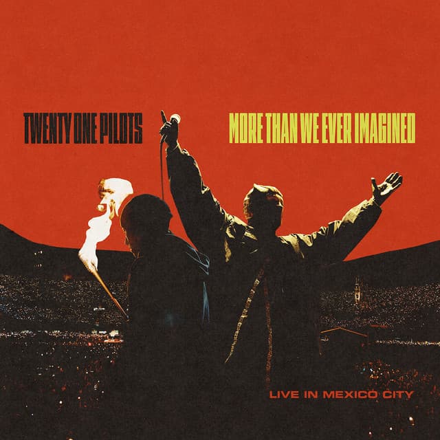 More Than We Ever Imagined (Live in Mexico City) by Twenty One Pilots