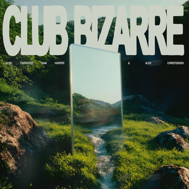 Club Bizarre by Alok, Faithless, Sam Harper, Alex Christensen