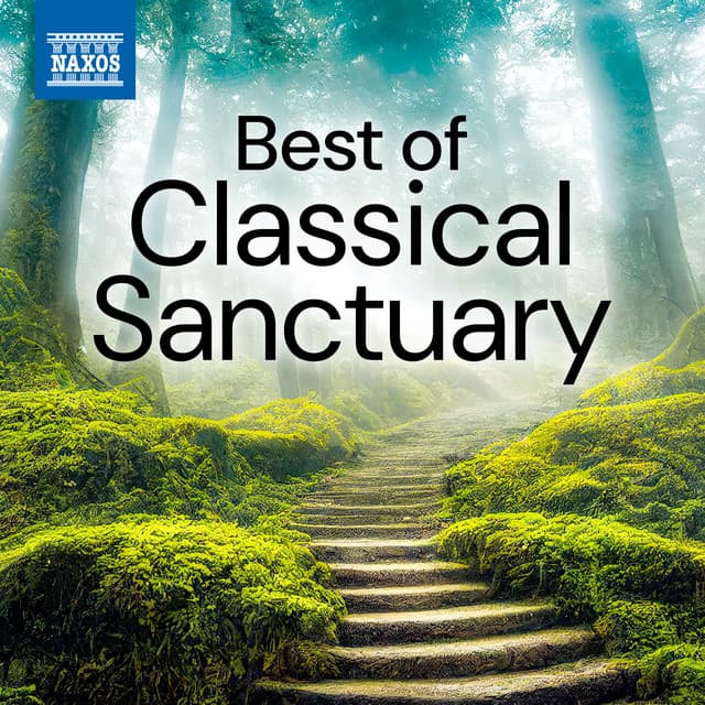 Best of Classical Sanctuary by Johann Sebastian Bach, Ludwig van Beethoven, Wolfgang Amadeus Mozart, Frédéric Chopin