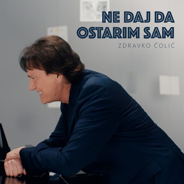 Ne daj da ostarim sam by Zdravko Čolić