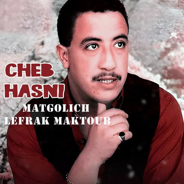 Matgolich Lefrak Maktoub (Radio Edit) by Cheb Hasni