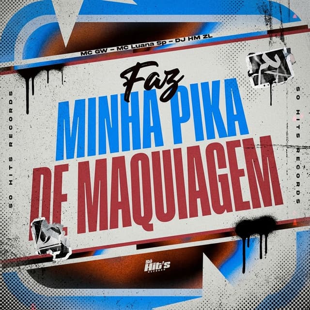 Faz Minha Pika De Maquiagem by Mc Gw, DJ HM ZL, MC Luana SP
