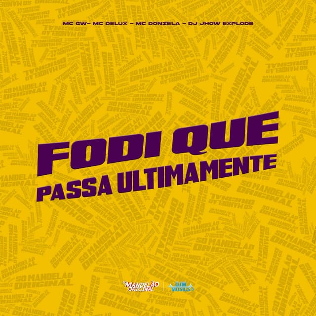 Fodi Que Passa Ultimamente by Mc Gw, Mc Delux, MC Donzela, DJ Jhow Explode