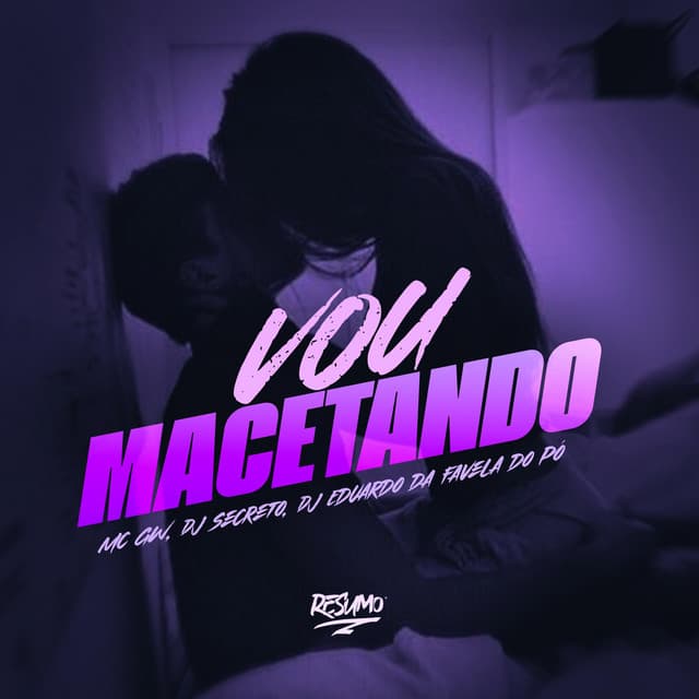 Vou Macetando by Mc Gw, DJ Secreto, dj eduardo da favela do pó, Resumo Produtora