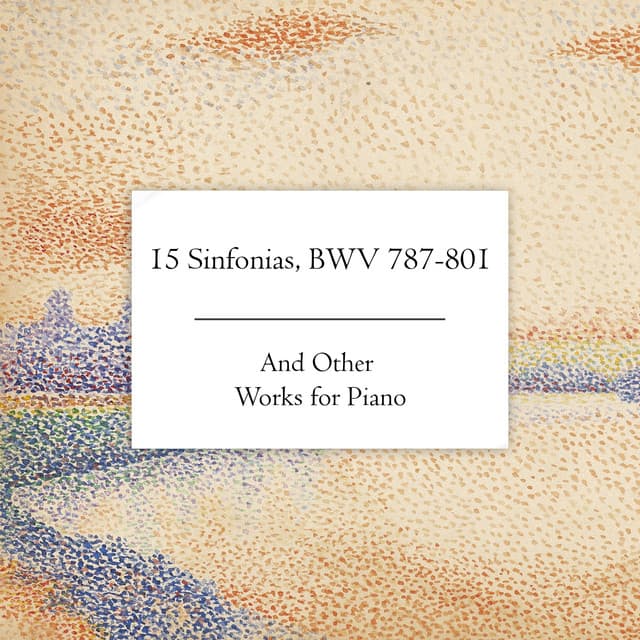 "15 Sinfonias" and Other Works for Piano by Johann Sebastian Bach, Wolfgang Amadeus Mozart, Ludwig van Beethoven, Frédéric Chopin, Felix Mendelssohn, Franz Schubert, Franz Liszt, Johannes Brahms, Robert Schumann, Pyotr Ilyich Tchaikovsky