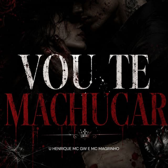 VOU TE MACHUCAR by Mc Gw, U Henrique, Mc Magrinho