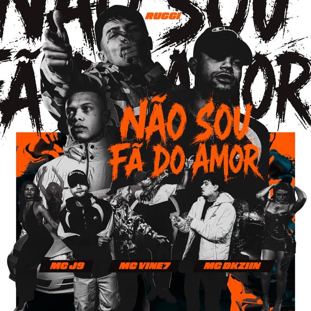 Não Sou Fã do Amor by Mc Dkziin, MC Vine7, Mc J9, Ruggi
