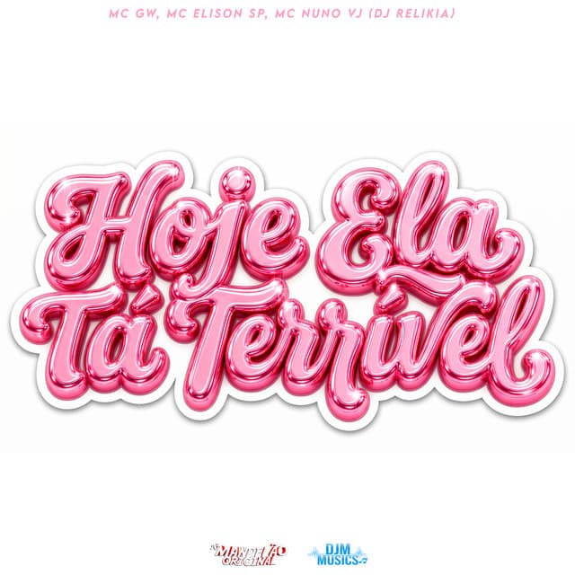 Hoje Ela Tá Terrivel by Mc Gw, Mc Elison SP, MC Nuno VJ, DJ Relikia