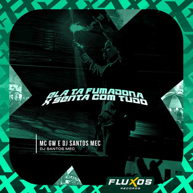 Ela Ta Fumadona X Senta Com Tudo by Mc Gw, DJ Santos MEC