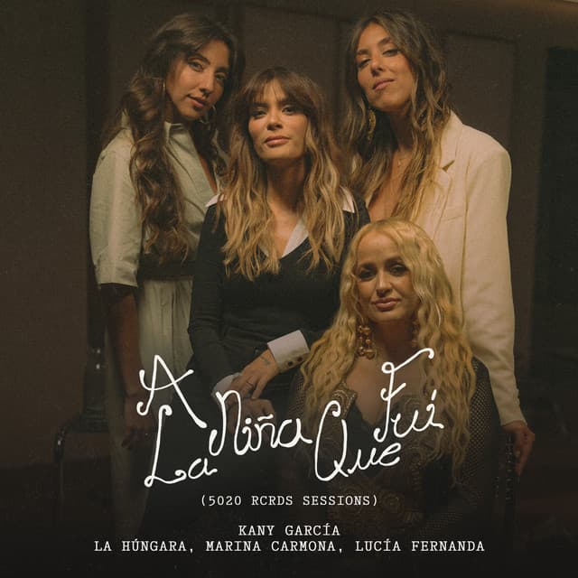 A La Niña Que Fui (5020 RCRDS Sessions) by Kany García, La Húngara, Marina Carmona, Lucía Fernanda