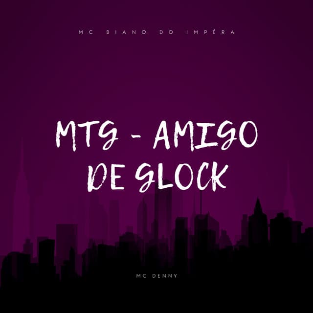 Mtg Amigo de Glock by Mc Denny, MC Biano do Impéra, DJ TICA