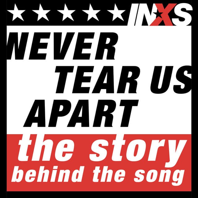 Never Tear Us Apart (The Story Behind The Song) [Commentary] by INXS