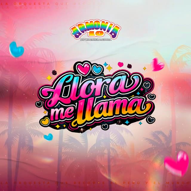 Llora Me Llama by Armonía 10 de Walther Lozada