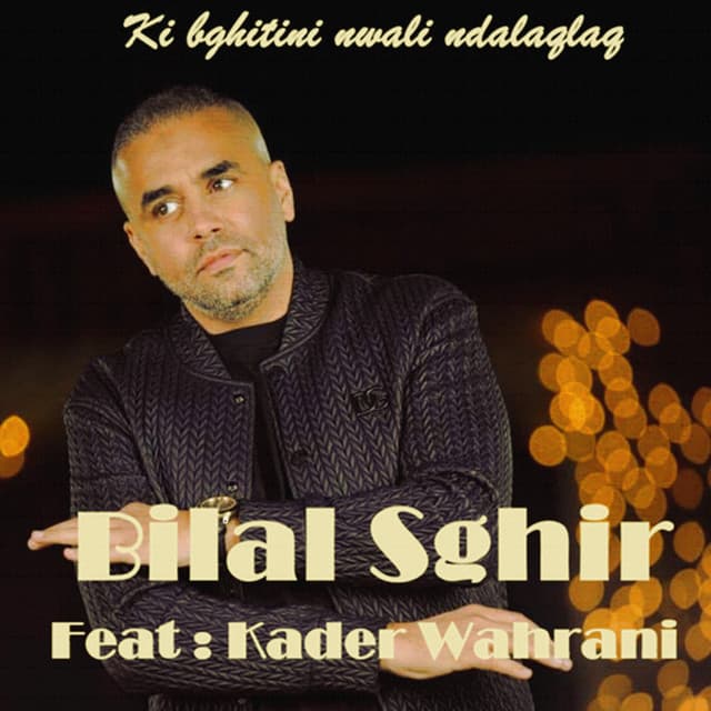 Ki Bghitini Nwali Ndalaqlaq by Bilal Sghir