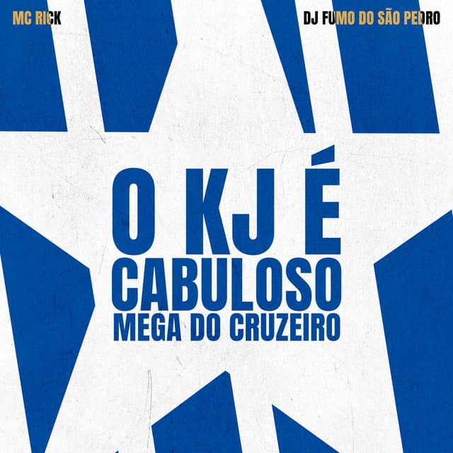 O KJ É CABULOSO - MEGA DO CRUZEIRO by MC Rick
