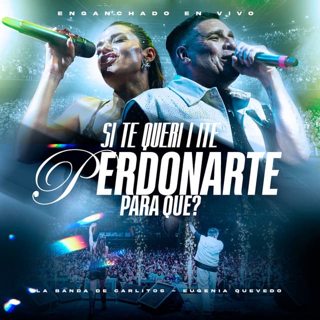 Si Te Queri I Ite - Perdonarte Para Que (En Vivo) by Eugenia Quevedo