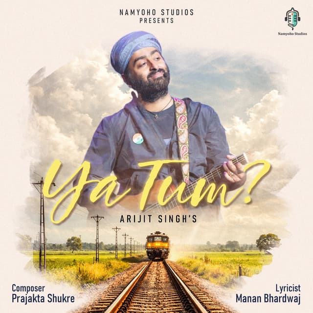 Ya Tum by Arijit Singh, Prajakta Shukre