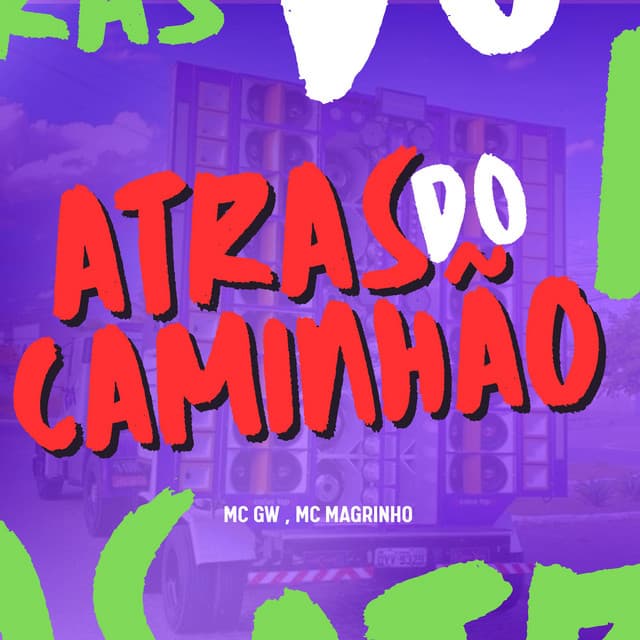 Atrás Do Caminhão by Mc Gw, Mc Magrinho, DJ NYO