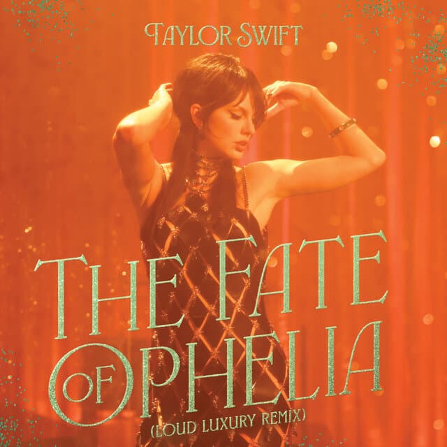 The Fate of Ophelia (Loud Luxury Remix) by Taylor Swift