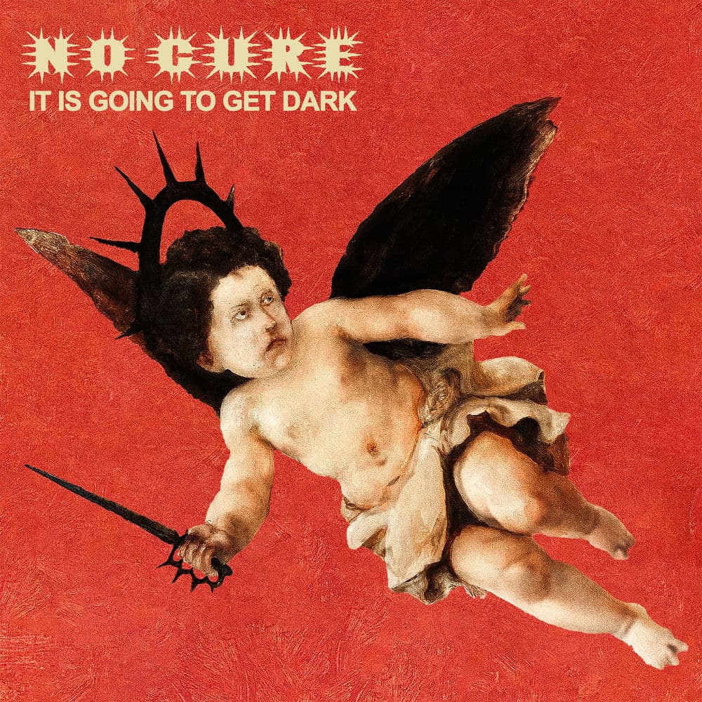 It Is Going To Get Dark by No Cure