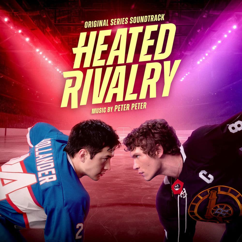 Heated Rivalry (Original Series Soundtrack) by Peter Peter