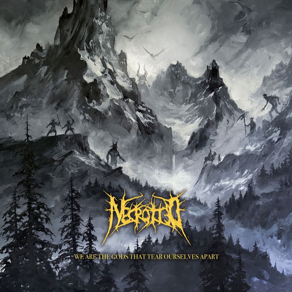 We Are The Gods That Tear Ourselves Apart by NECROTTED