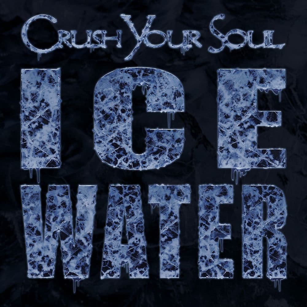 ICE WATER by Crush Your Soul
